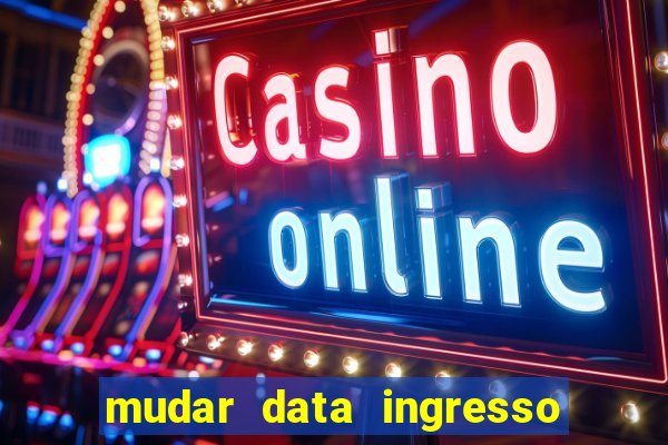 mudar data ingresso beto carrero